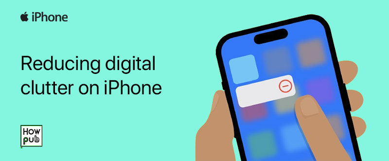 Reducing digital clutter on iPhone