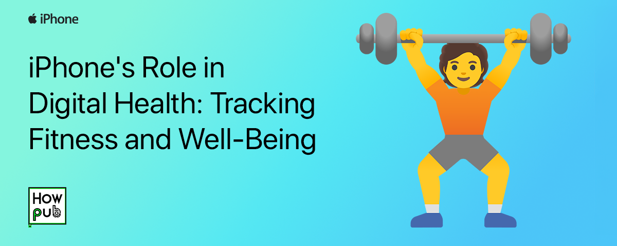 iPhone's Role in Digital Health: Tracking Fitness and Well-Being