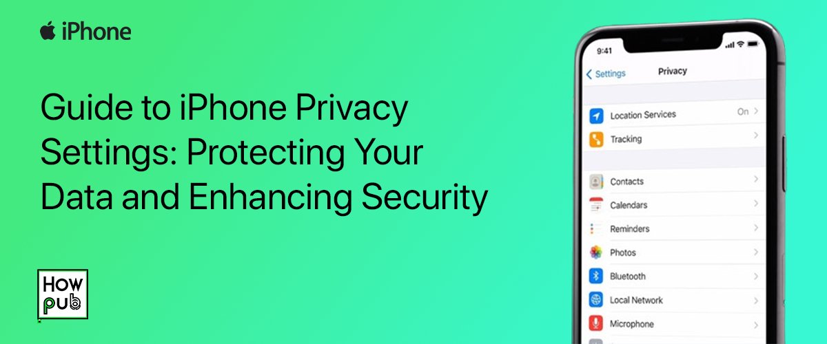 Guide to iPhone Privacy Settings: Protecting Your Data and Enhancing Security