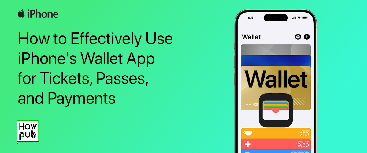 How to Effectively Use iPhone's Wallet App for Tickets, Passes, and Payments